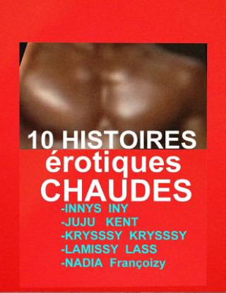 Carte 10 Histoires Erotiques Chaudes: 10 Romans Erotiques A Succes Juju Kent