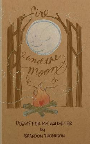 Carte Fire and the Moon: Poems for my Daughter Renmeleon
