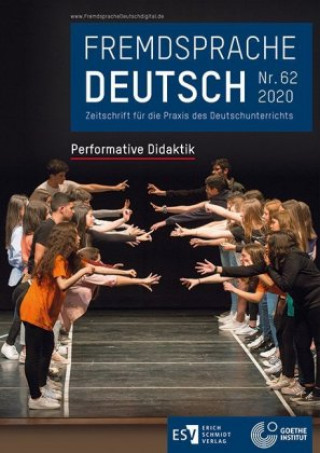Kniha Fremdsprache Deutsch  Heft 62 (2020): Performative Didaktik. Nr.62 Goethe-Institut