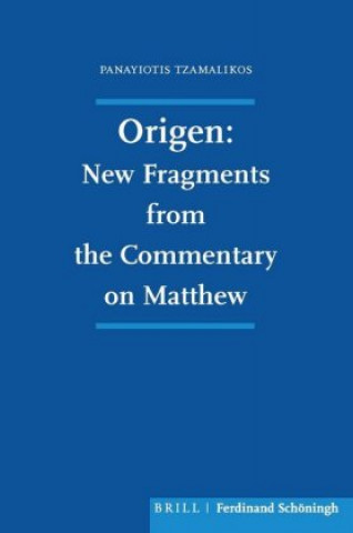 Knjiga Origen: New Fragments from the Commentary on Matthew Tzamalikos