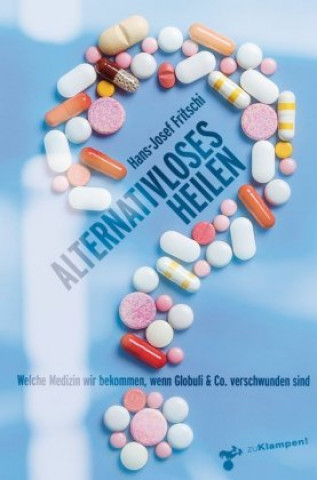 Buch Alternativloses Heilen Hans-Josef Fritschi