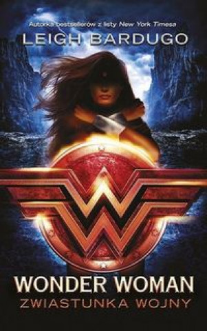 Könyv Wonder Woman Zwiastunka wojny Leigh Bardugo
