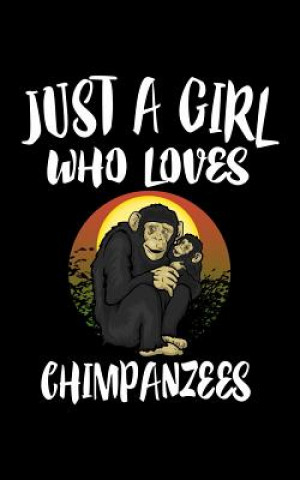 Knjiga Just A Girl Who Loves Chimpanzees: Animal Nature Collection Marko Marcus