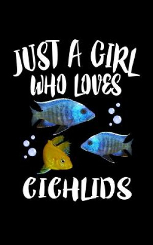 Kniha Just A Girl Who Loves Cichlids: Animal Nature Collection Marko Marcus