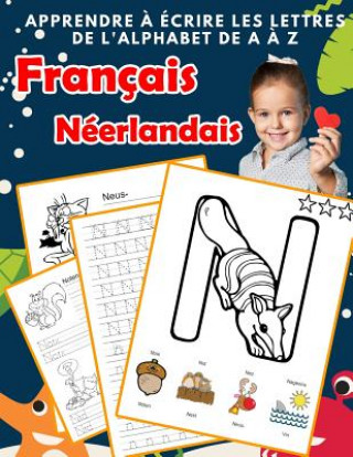 Carte Apprendre ? écrire les lettres de l'alphabet de A ? Z Français Néerlandais: Les 26 lettres mon imagier de l'alphabet French Dutch pour K KS1 KS2 KS3 C Renee Gagnon