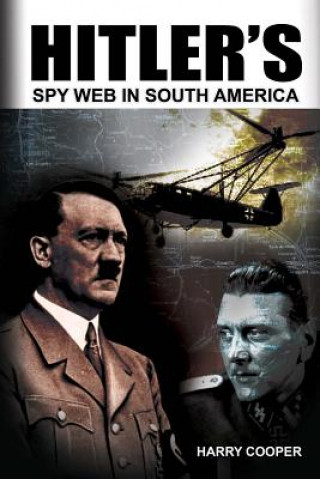 Kniha Hitler's Spy Web in South America Harry Cooper