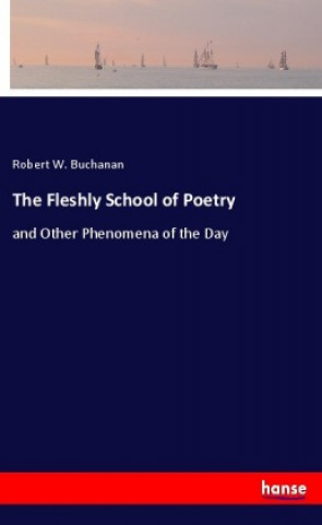 Könyv The Fleshly School of Poetry Robert W. Buchanan