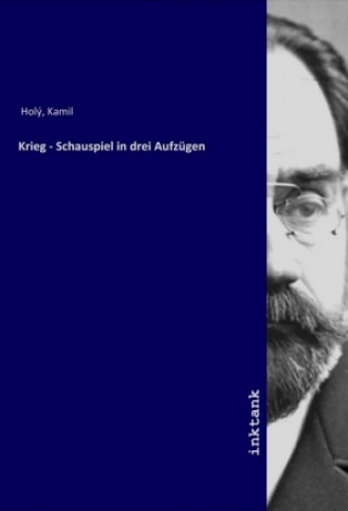 Kniha Krieg - Schauspiel in drei Aufzügen Kamil Holý