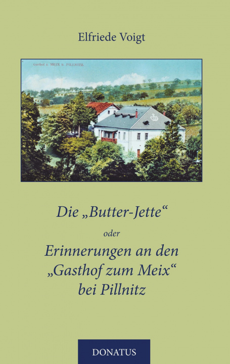 Knjiga Die Butter-Jette oder Erinnerungen an den Gasthof zum Meix bei Pillnitz 