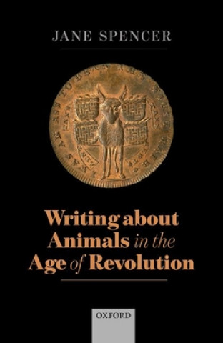 Carte Writing About Animals in the Age of Revolution Spencer