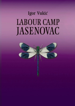 Kniha LABOUR CAMP JASENOVAC Igor Vukic