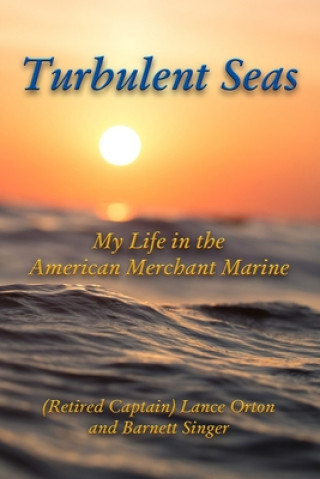 Könyv Turbulent Seas: My Life in the American Merchant Marine Barnett Singer