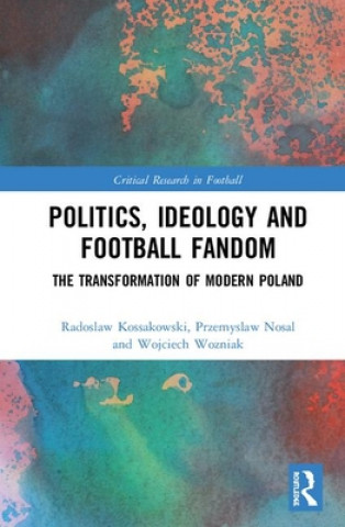 Könyv Politics, Ideology and Football Fandom Kossakowski