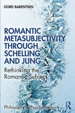 Kniha Romantic Metasubjectivity Through Schelling and Jung Gord Barentsen