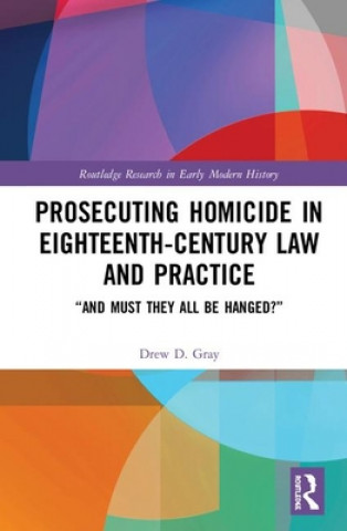 Book Prosecuting Homicide in Eighteenth-Century Law and Practice Gray