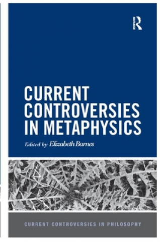 Kniha Current Controversies in Metaphysics 