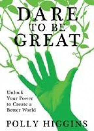 Buch Dare To Be Great POLLY HIGGINS