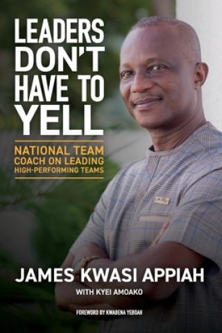 Książka Leaders Don't Have to Yell JAMES KWASI APPIAH