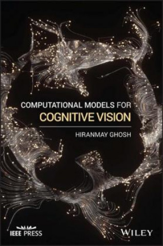 Książka Computational Models for Cognitive Vision Hiranmay Ghosh