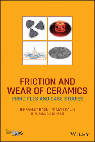 Kniha Friction and Wear of Ceramics - Principles and Case Studies Bikramjit Basu