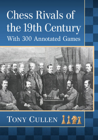 Książka Chess Rivals of the 19th Century Tony Cullen