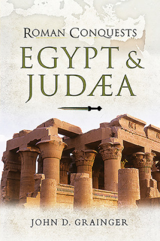 Kniha Roman Conquests: Egypt and Judaea JOHN D GRAINGER