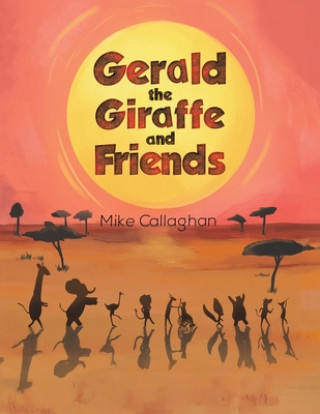 Kniha Gerald the Giraffe and Friends Mike Callaghan