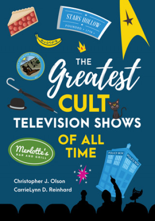 Kniha Greatest Cult Television Shows of All Time Carrielynn D. Reinhard