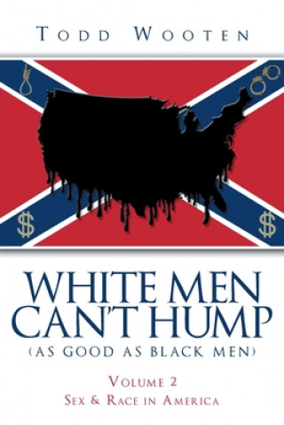 Książka White Men Can't Hump (As Good As Black Men) TODD WOOTEN