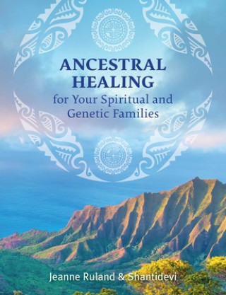 Kniha Ancestral Healing for Your Spiritual and Genetic Families Jeanne Ruland