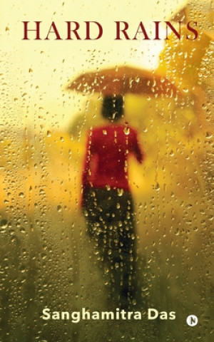 Knjiga Hard Rains SANGHAMITRA DAS