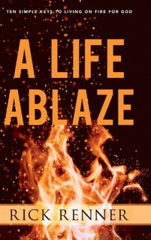 Book Life Ablaze RICK RENNER