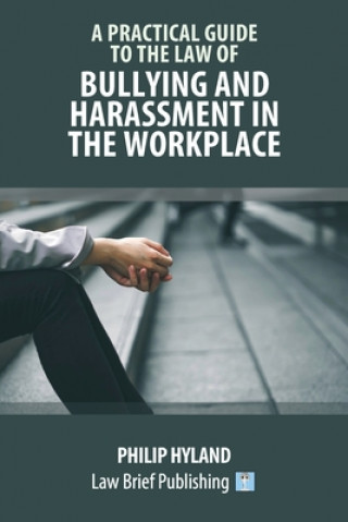 Kniha Practical Guide to the Law of Harassment in the Workplace Philip Hyland