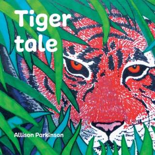 Knjiga Tiger Tale ALLISON PARKINSON