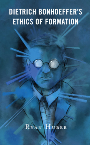 Knjiga Dietrich Bonhoeffer's Ethics of Formation 