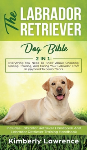 Kniha Labrador Retriever Dog Bible KIMBERLY LAWRENCE