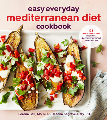 Kniha Easy Everyday Mediterranean Diet Cookbook: 125 Delicious Recipes from the Healthiest Lifestyle on the Planet Serena Ball