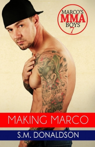 Kniha Making Marco: Making Marco: Marco's MMA Boys Book 7 Chelly Peeler