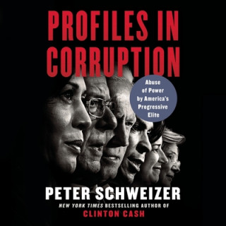 Digital Profiles in Corruption: Abuse of Power by America's Progressive Elite 