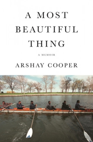 Könyv A Most Beautiful Thing: The True Story of America's First All-Black High School Rowing Team 