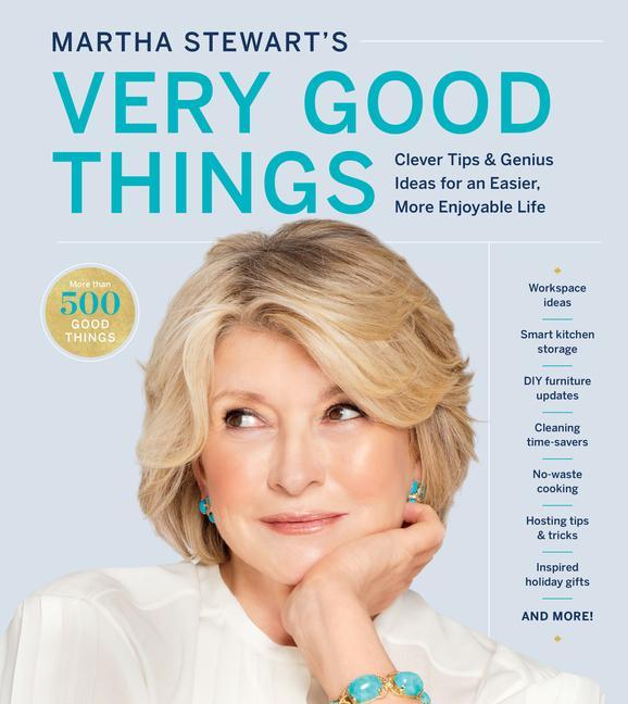 Carte Martha Stewart's Very Good Things: Clever Tips & Genius Ideas for an Easier,  More Enjoyable Life 