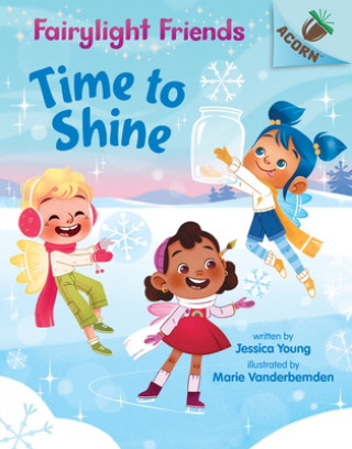 Kniha Time to Shine: An Acorn Book (Fairylight Friends #2): Volume 2 Marie Vanderbemden
