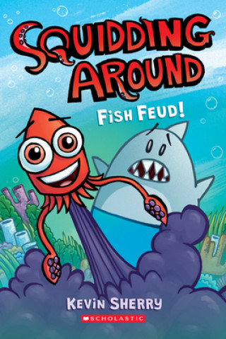 Kniha Fish Feud!: A Graphix Chapters Book (Squidding Around #1) Kevin Sherry