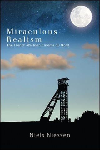 Kniha Miraculous Realism: The French-Walloon Cinéma Du Nord 