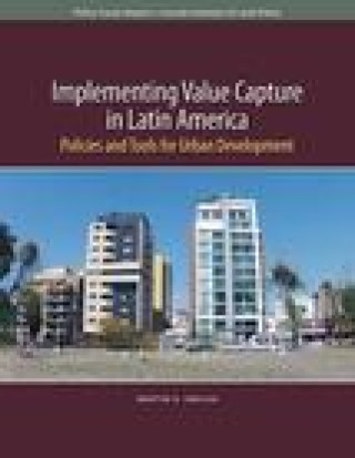 Książka Implementing Value Capture in Latin America - Policies and Tools for Urban Development 