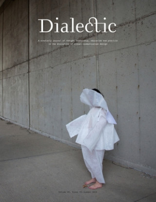 Knjiga Dialectic: A Scholarly Journal of Thought Leadership, Education and Practice in the Discipline of Visual Communication Design - V Keith M. Owens