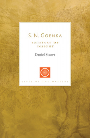 Carte S. N. Goenka: Emissary of Insight 