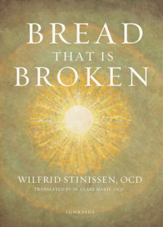 Knjiga Bread That Is Broken Wilfrid Stinissen