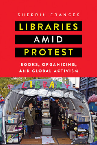 Книга Libraries amid Protest 