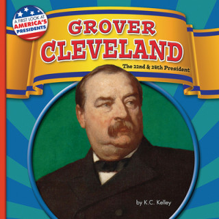 Kniha Grover Cleveland: The 22nd and 24th President 